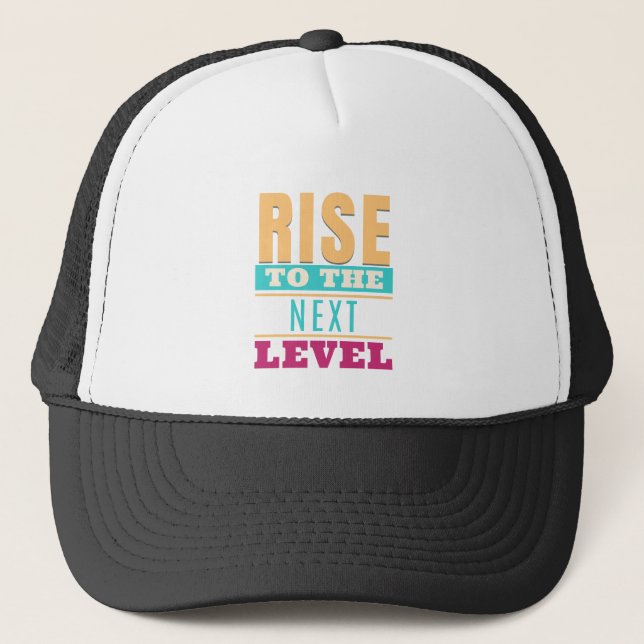 Rise To The Next Level Quote Motivation Inspire Trucker Hat (Front)