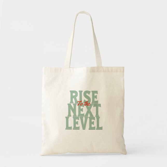 Rise To The Next Level Quote Motivation Tote Bag (Front)