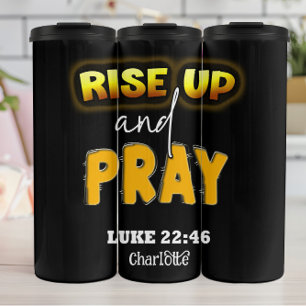 Rise Up and Pray Always Thermal Tumbler
