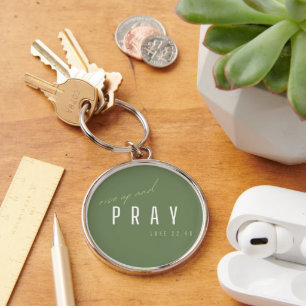 rise up and pray. Luke22:46. Keychain
