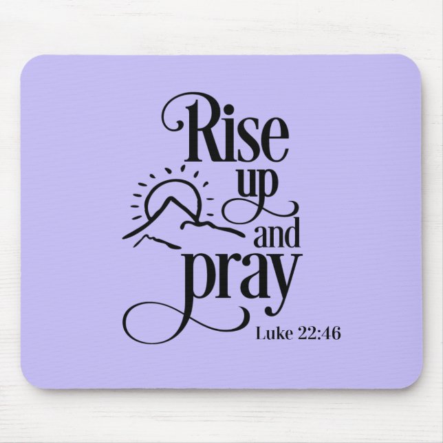 Rise Up and Pray Luke 22:46 Christian Bible Purple Mouse Pad (Front)