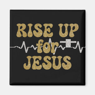 Rise up For Jesus Quote Magnet