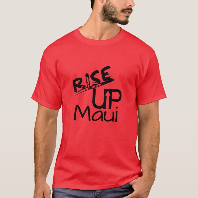 Rise Up Maui and Maui Remembered Date  T-Shirt (Front)