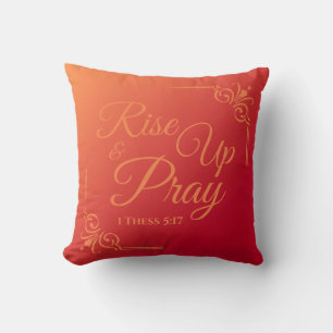 Rise Up & Pray 1 Thess 5:17 Red Orange Cushion