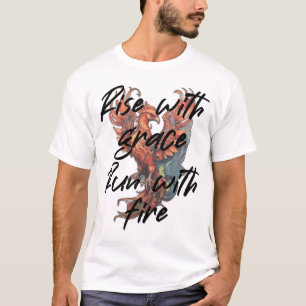 Rise with grace, Run with fire T-Shirt