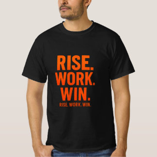 RISE. WORK. WIN. – Inspirational Motivational T-Sh T-Shirt