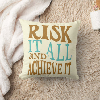 Risk It All And Achieve It Cushion