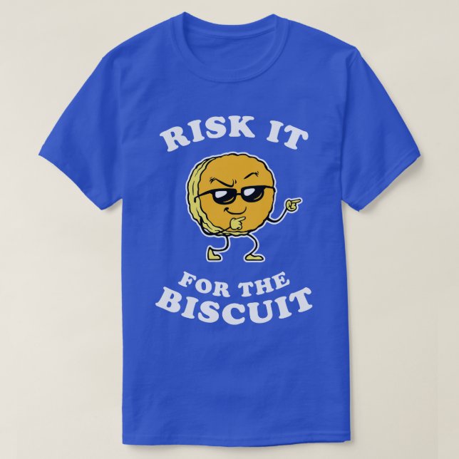 risk it for the biscuit T-Shirt (Design Front)