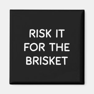 Risk It For The Brisket Jewish Deli Bbq Pastrami K Magnet