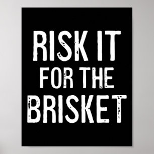 Risk It For The Brisket  Poster