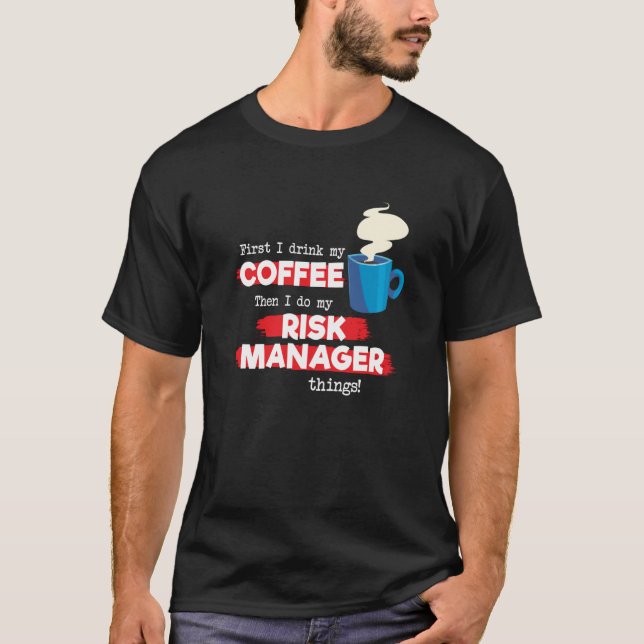 Risk Manager & Coffee  Appreciation Saying T-Shirt (Front)