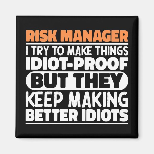 Risk Manager I Try To Make Things Funny Sayings Magnet (Front)