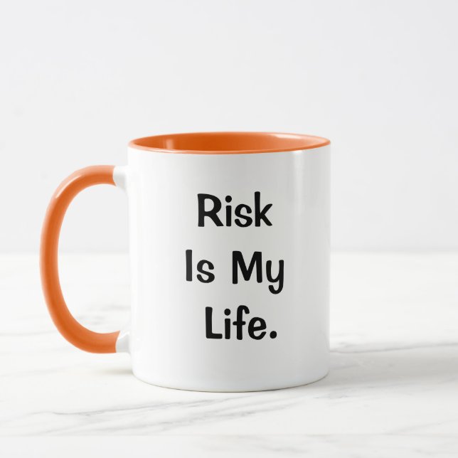 Risk My Life Quote Funny Risk Management Manager Mug (Left)