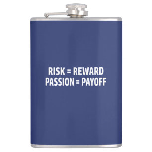 Risk = Reward, Passion = Payoff Hip Flask