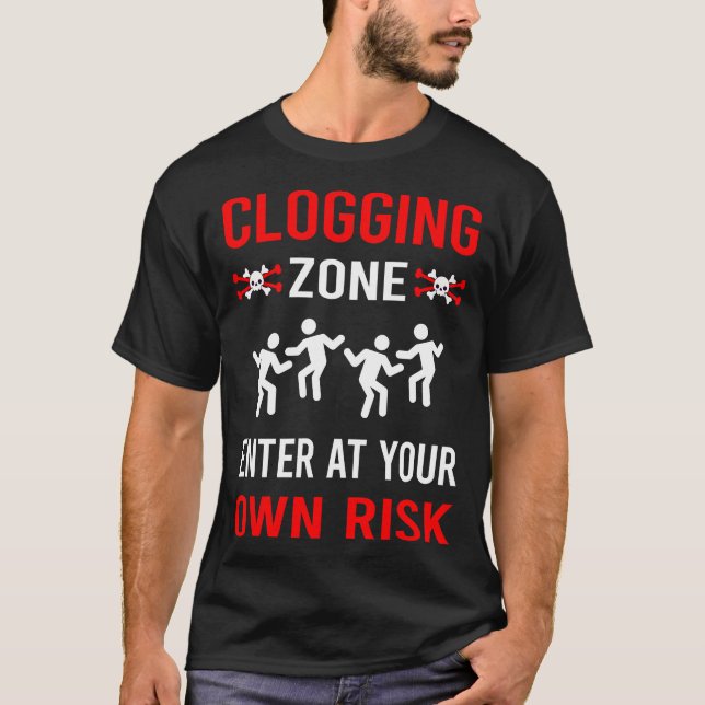 Risk Zone Clogging Clog Clogger T-Shirt (Front)