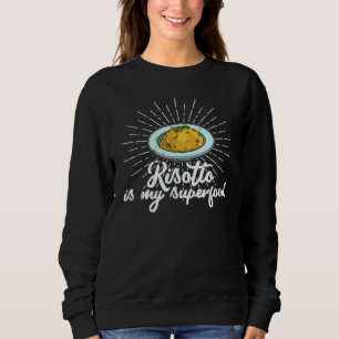 Risotto Italy Cuisine Holidays 10 Sweatshirt