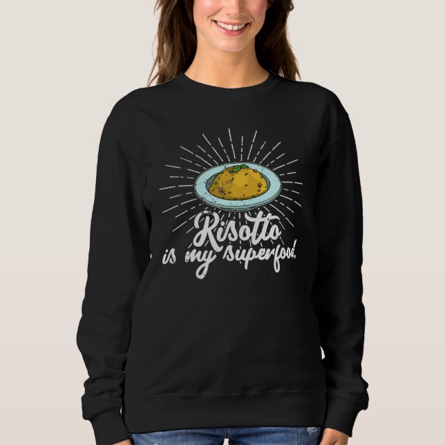 Risotto Italy Cuisine Holidays 10 Sweatshirt (Front)