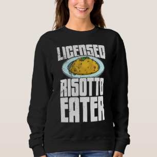 Risotto Italy Cuisine Holidays 13 Sweatshirt