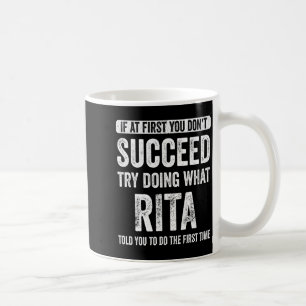 Rita If At First You Dont Succeed Try Doing What  Coffee Mug