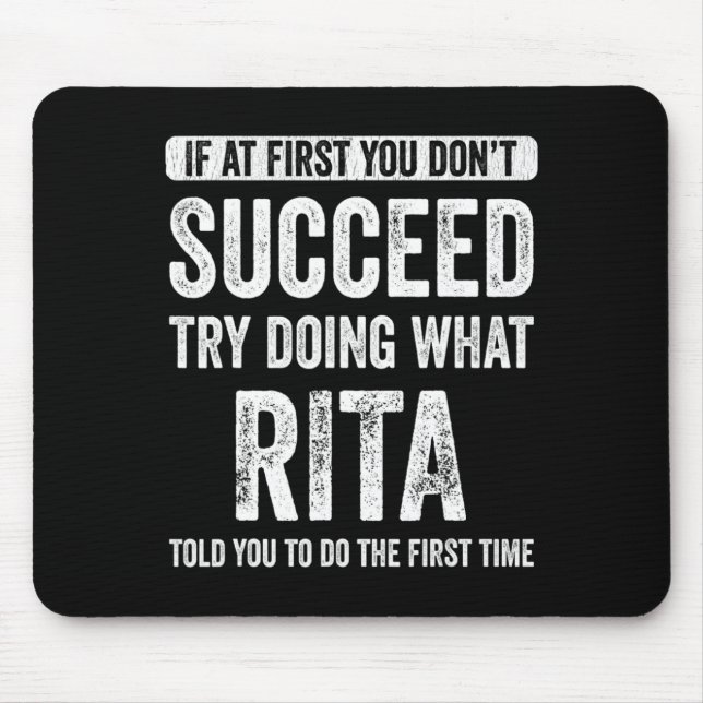 Rita If At First You Dont Succeed Try Doing What  Mouse Pad (Front)