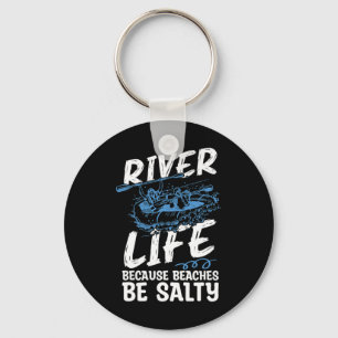 River Life Because Beaches Be Canoe Club Kayaking  Key Ring