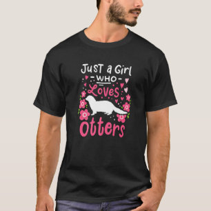 River Otter Just A Girl Who Loves Otters Otter T-Shirt