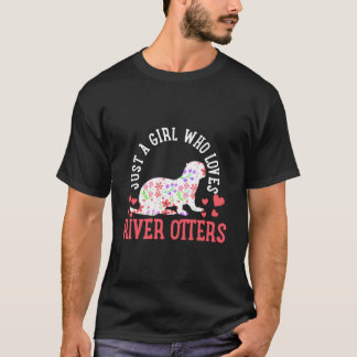 River Otter Just A Who Loves River Otters T-Shirt