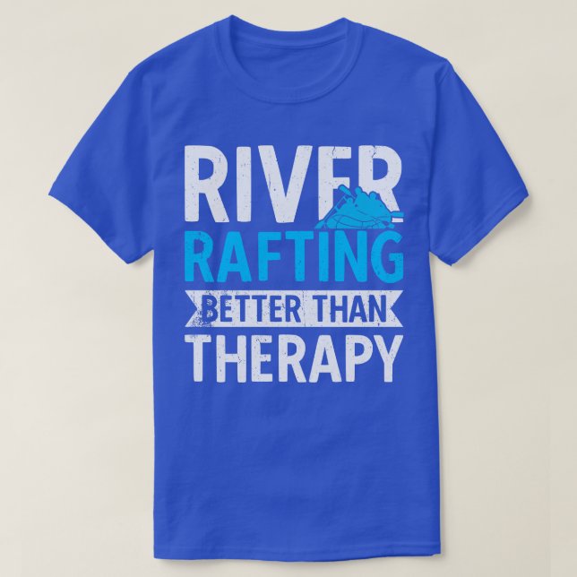 River Rafting Better Than Therapy  T-Shirt (Design Front)