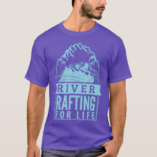 river rafting for life design perfect for team T-Shirt