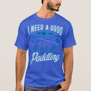 River Rafting I Could Use a Good Paddling T-Shirt