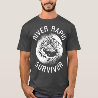 River Rapid Survivor  Rapids hrills Rafting   T-Shirt