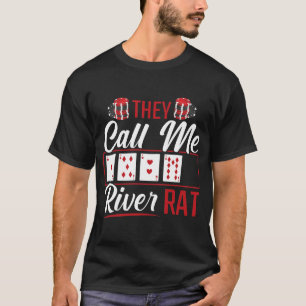 River Rat Funny Poker Player Texas Holdem Lucker T-Shirt