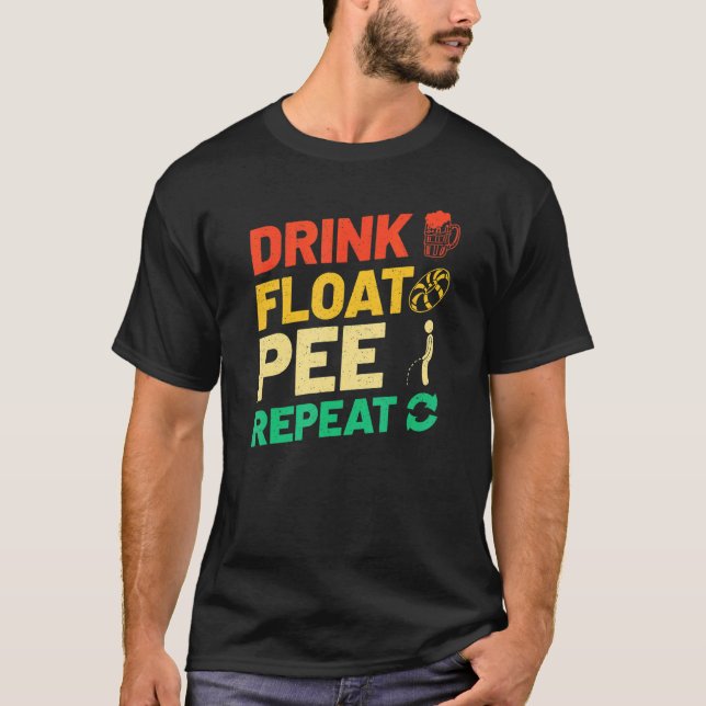 River Tubing Drink Float Pee Repeat Summer Float T T-Shirt (Front)