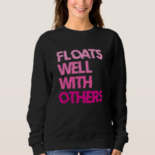 River Tubing Floats Well With Others 1 Sweatshirt