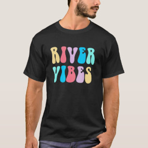 River Vibes Summer Vacation Vacay Float Trip Lake T-Shirt