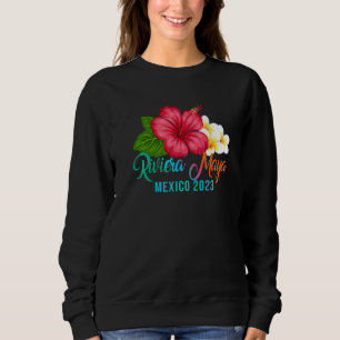 Riviera Maya Vacation Mexico Tropical Hibiscus Flo Sweatshirt
