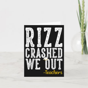 Rizz Crashed Teacher Last Day Of School Gift End O Card