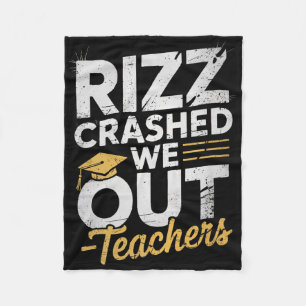 Rizz Crashed We Out Funny Teacher Grad Quote Premi Fleece Blanket