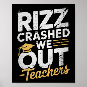 Rizz Crashed We Out Funny Teacher Grad Quote Premi Poster