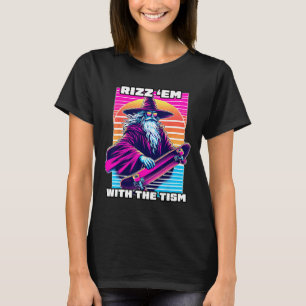 Rizz Em With The Tism Autism Awareness Funny Meme  T-Shirt