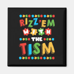 Rizz Em With The Tism Autism Awareness Month Autis Magnet