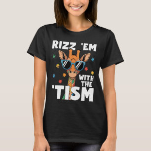Rizz Em With The Tism Autism Giraffe Funny Autism T-Shirt