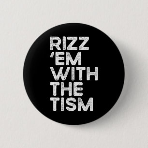 Rizz em With The Tism Funny Autism Awareness 1 6 Cm Round Badge