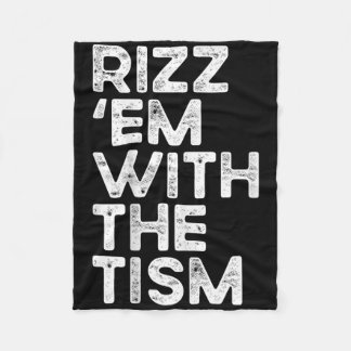 Rizz Em With The Tism Funny Autism Awareness Fleece Blanket