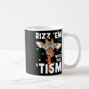 Rizz Em With The Tism Funny Autism Awareness Giraf Coffee Mug