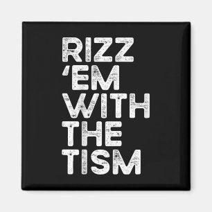 Rizz Em With The Tism Funny Autism Awareness  Magnet