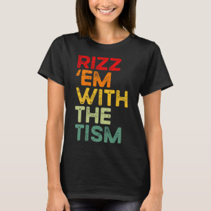 Rizz em With The Tism Funny Autism Awareness T-Shirt