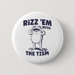 Rizz Em With The Tism Funny Autistic Frog Meme 6 Cm Round Badge