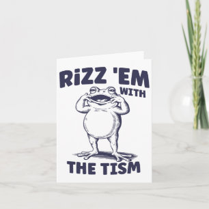 Rizz Em With The Tism Funny Autistic Frog Meme Card