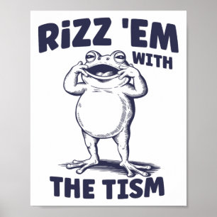 Rizz Em With The Tism Funny Autistic Frog Meme  Poster